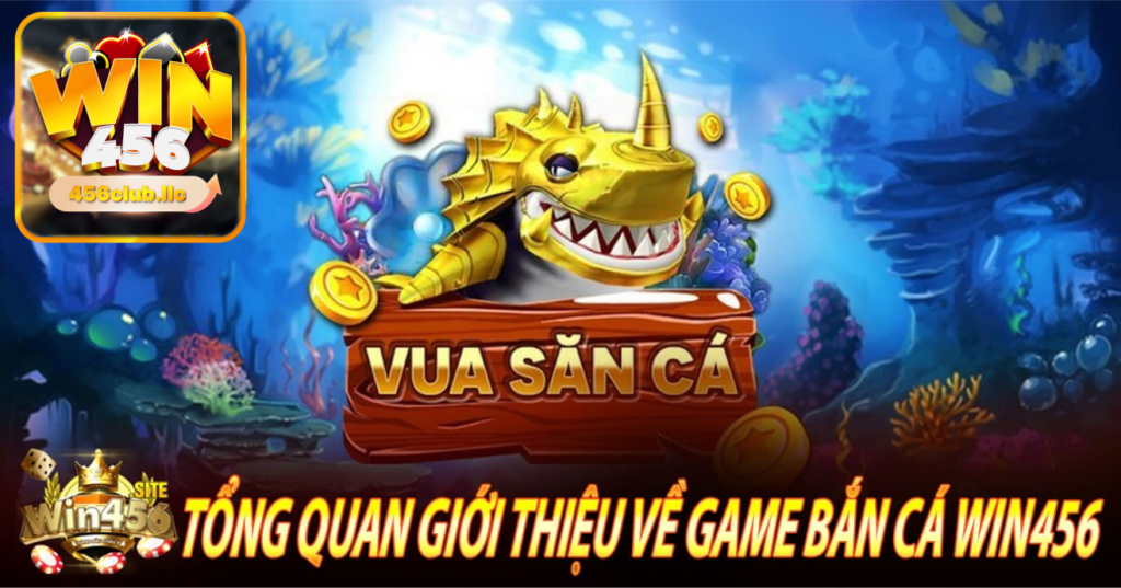 game bắn cá tại Win456